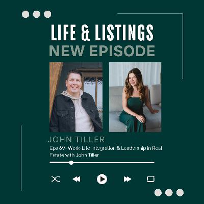 69. Work-Life Integration & Leadership in Real Estate with John Tiller
