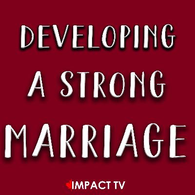 Developing A Strong Marriage || Developing Intimacy