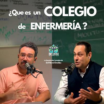 ¿Que es un Colegio de Enfermeria? | Enfermeria Sin Filtro El Podcast | Enf Esp Rene Ovalles