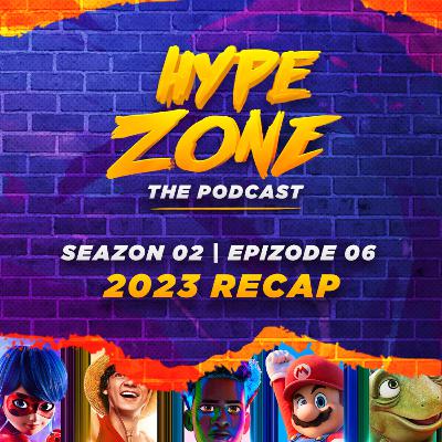 Hype Zone S02E06 | 2023 Recap