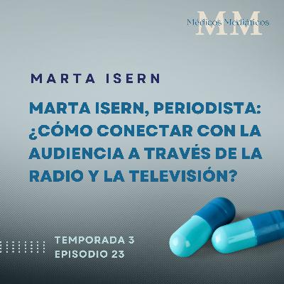 3x23 Marta Isern, periodista: ¿Cómo conectar con la audiencia a través de la radio y la televisión?
