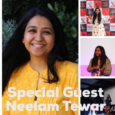 First guest ever, Neelam Tewar -“You are not where you are, You are what you do with where you are”