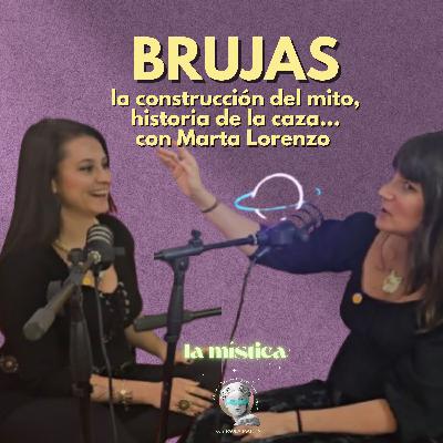 4x01 BRUJAS: la construcción del mito, la historia de la caza. Con Marta Lorenzo