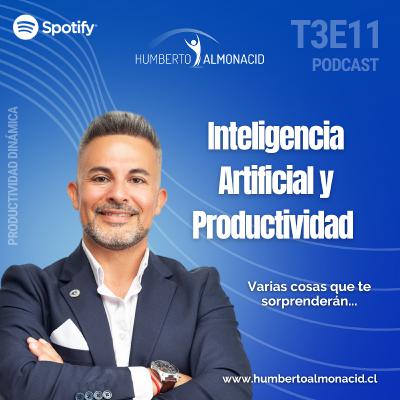 T3E11 - Inteligencia Artificial y Productividad T3E11 - Inteligencia Artificial y Productividad