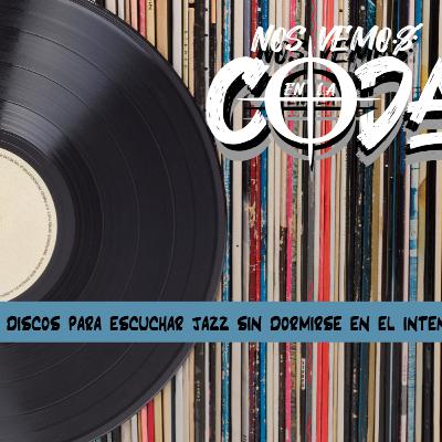 10 Discos para Escuchar Jazz Sin Dormirse en el Intento! - Nos Vemos En La Coda (E3-T1)