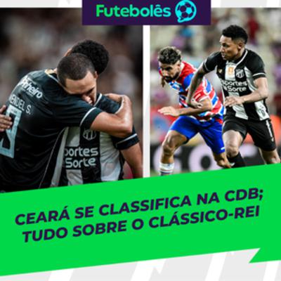 #1072 - CEARÁ SE CLASSIFICA NA CDB | TUDO SOBRE O CLÁSSICO-REI | 27/02/2026