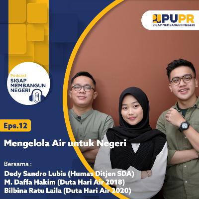 Eps. 12 - Mengelola Air untuk Negeri