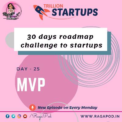 Day 25 - MVP - Minimum Viability of a Product - 30 Days Roadmap Challenge to Startups - Trillion Startups | Telugu Podcast Day 25 - MVP - Minimum Viability of a Product - 30 Days Roadmap Challenge to Startups - Trillion Startups | Telugu Podcast