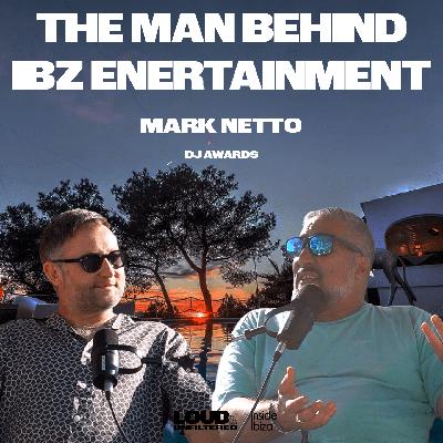 Inside Ibiza: Founding IBZ Entertainment and Shaping the Future with IMS | Mark Netto
