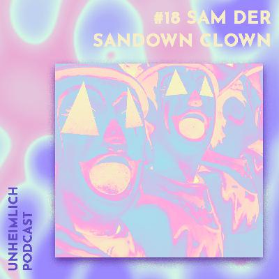#18 Sam der Sandown Clown - Ghost oder Space-Obdachloser? #18 Sam der Sandown Clown - Ghost oder Space-Obdachloser?