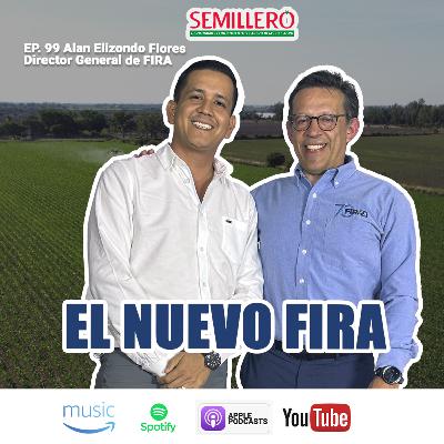 EP. 99 EL NUEVO FIRA: tecnología y sostenibilidad para el campo mexicano | Alan Elizondo Flores EP. 99 EL NUEVO FIRA: tecnología y sostenibilidad para el campo mexicano | Alan Elizondo Flores