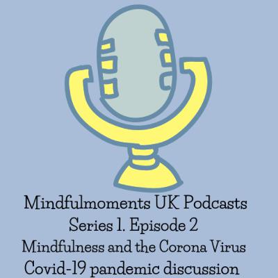 EP2 (exclusive) Mindfulness and The Corona Virus Covid-19 Pandemic discussion