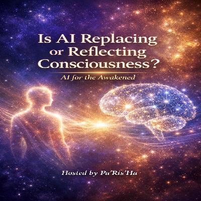 Parisha/Quantum Leap - Is AI Replacing or Reflecting Consciousness? | Parisha/Quantum Leap - Is AI Replacing or Reflecting Consciousness? |