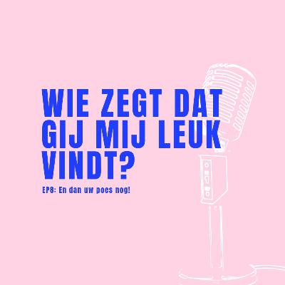 EP8: En dan uw poes nog!