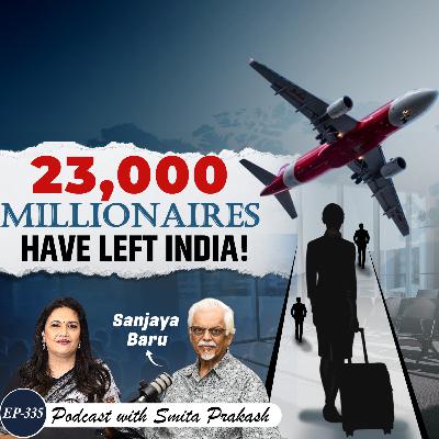 EP-335 | Millionaire Exodus: Why the Rich Are Leaving India (and Some Returning) | Sanjaya Baru