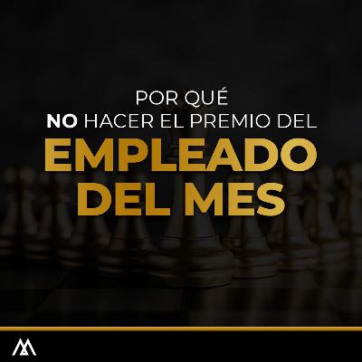#61: Por qué NO hacer el premio del Empleado del Mes