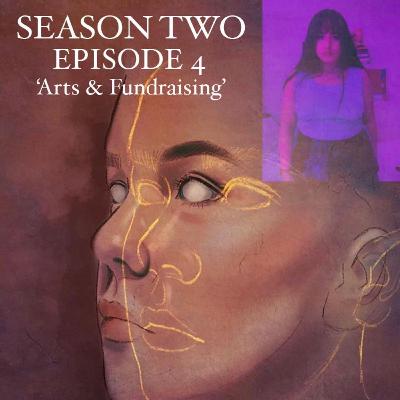 S2 E3 : Arts & Fundraising