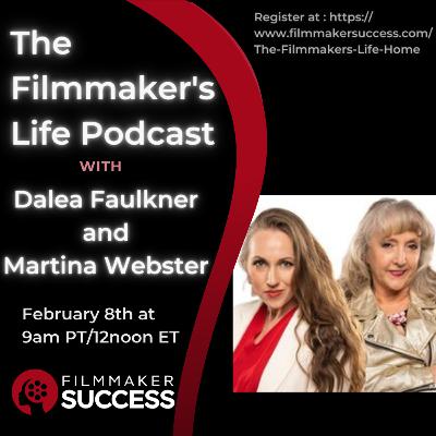 The Filmmaker's Life with Martina Webster and Dalea Faulkner - 02/08/02024