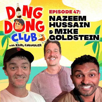 Ding Dong Club with Karl Chandler: #47 - Nazeem Hussain & Mike Goldstein Ding Dong Club with Karl Chandler: #47 - Nazeem Hussain & Mike Goldstein