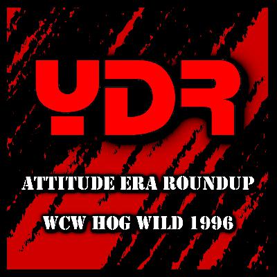 Attitude Era Roundup Episode 8: WCW Hog Wild 1996