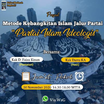 20 November - D. Faiza Kinanti 🌼Metode Kebangkitan Islam Jalur Partai, "Partai Islam Ideologis"🌼 20 November - D. Faiza Kinanti 🌼Metode Kebangkitan Islam Jalur Partai, "Partai Islam Ideologis"🌼