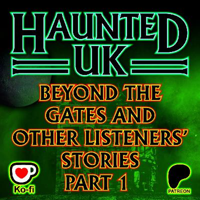 Episode 60 – Part 1 – Beyond the Gates and Other Listeners’ Stories