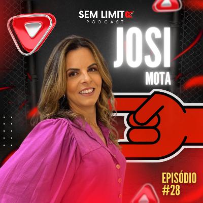 JOSI MOTA - Sem Limite Podcast #28
