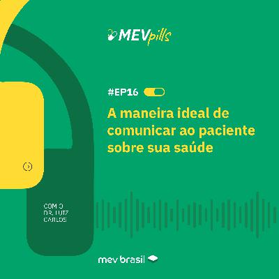 #MEVpills16 A maneira ideal de comunicar ao paciente sobre sua saúde