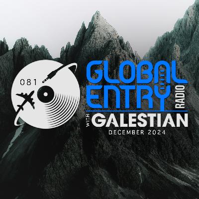 Global Entry Radio 081 | Galestian Global Entry Radio 081 | Galestian