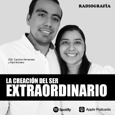 E36. Carolina Hernández, Raúl Montero y La Creación del Ser Extraordinario