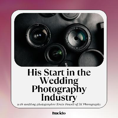 10. His Start in the Wedding Photography Industry with Kevin Powell 10. His Start in the Wedding Photography Industry with Kevin Powell