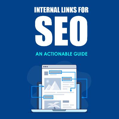 INTERNALLINKS FOR SEO: AN ACTIONABLE GUIDE INTERNALLINKS FOR SEO: AN ACTIONABLE GUIDE