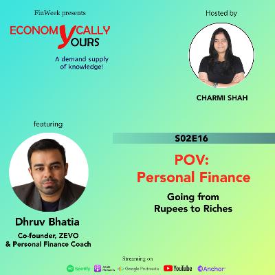 POV: Personal Finance - Going from Rupees to Riches | S02E16 ft. CA Dhruv Bhatia - Co-founder, ZEVO & Personal Finance Coach