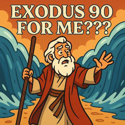 Exodus 90: Would I Do It Again?