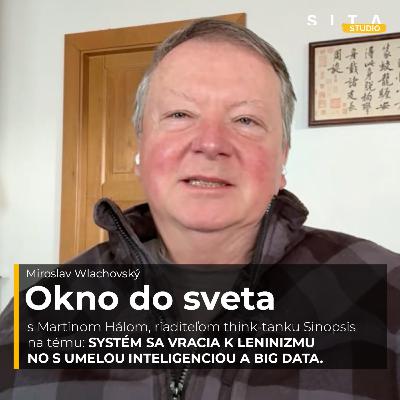 69 - Dr. Martin Hála o tom prečo Čína vníma Európu ako slabého hráča | Okno do sveta 69 - Dr. Martin Hála o tom prečo Čína vníma Európu ako slabého hráča | Okno do sveta