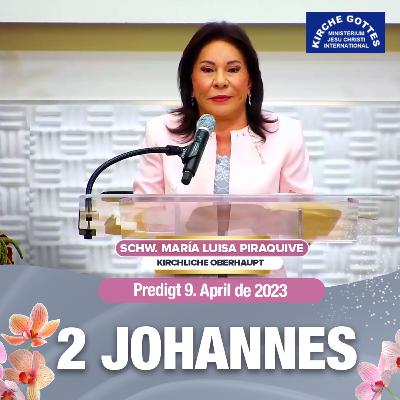 Predigt: 2 Johannes 1 _ Schw. María Luisa Piraquive_ 09 April 2023