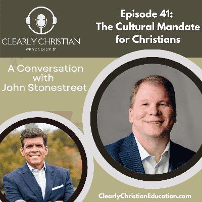 The Cultural Mandate for Christians:  A Conversation with John Stonestreet