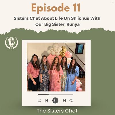 The Sisters Chat about Life on Shlichus with Our Big Sister Runya The Sisters Chat about Life on Shlichus with Our Big Sister Runya