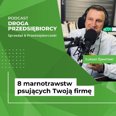 8 marnotrawstw psujących Twoją firmę #08 8 marnotrawstw psujących Twoją firmę #08