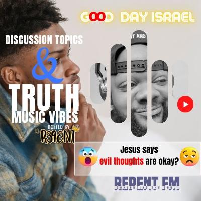Jesus says evil thoughts are okay?? | Good Day Israel | 9-7-22 Jesus says evil thoughts are okay?? | Good Day Israel | 9-7-22