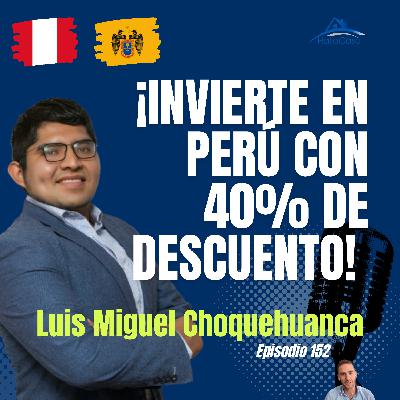 #152 Inversiones Inmobiliarias en Perú: Flipping, Neuroarquitectura y Oportunidades con Luis Choquehuanca #152 Inversiones Inmobiliarias en Perú: Flipping, Neuroarquitectura y Oportunidades con Luis Choquehuanca