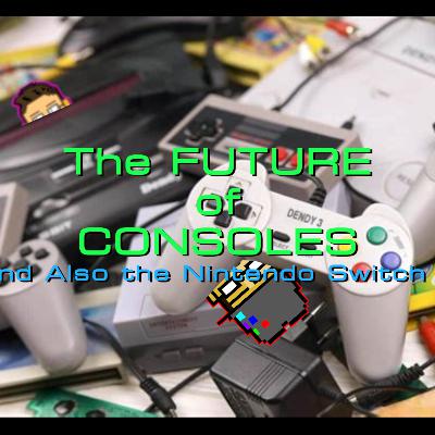 489 – The Future of Console Gaming (And Also the Nintendo Switch 2)