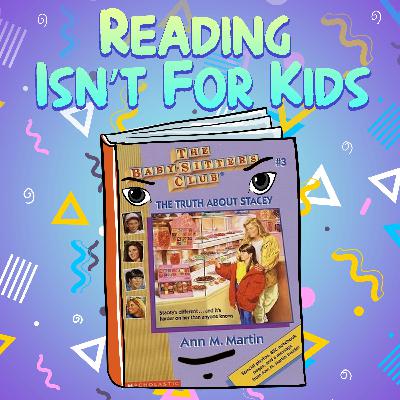 Ep. 86 - The Baby-Sitters Club #3: The Truth About Stacey Ep. 86 - The Baby-Sitters Club #3: The Truth About Stacey
