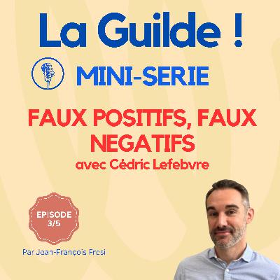 3/5 - Faux positifs, faux négatifs : quand les tests mentent