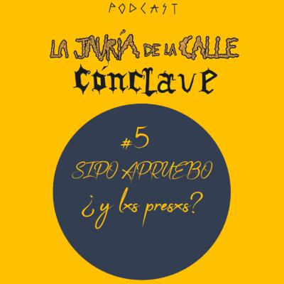 #5 Sipo apruebo, ¿y lxs presxs?