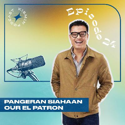 Eps 24 - Pangeran Siahaan Our El Patron