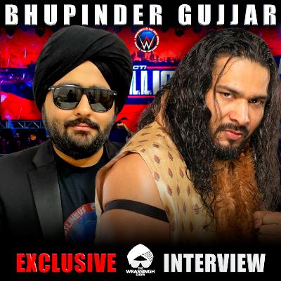 Bhupinder Gujjar Interview - The Wrassingh Show Bhupinder Gujjar Interview - The Wrassingh Show