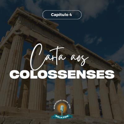 Carta aos Colossenses -
Cap. 4