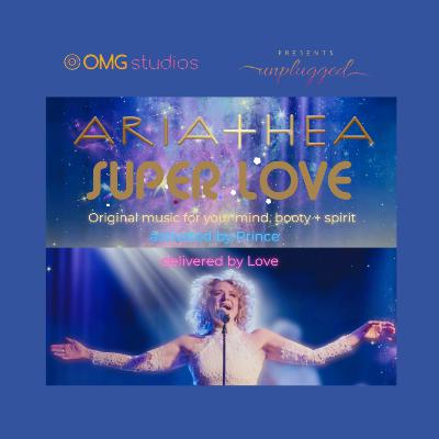 OMG Studios Unplugged Presents Super Love by ARIATHEA ROSE OMG Studios Unplugged Presents Super Love by ARIATHEA ROSE