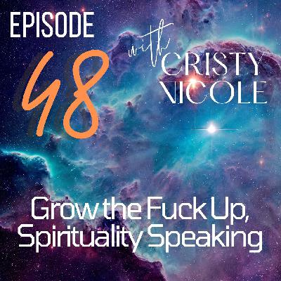 #48 Grow the Fuck Up #48 Grow the Fuck Up